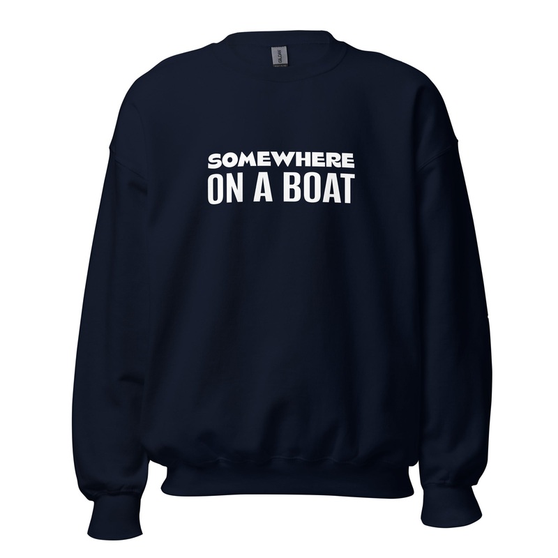 “Somewhere on a Boat” Unisex Sweatshirt – Bart’s Water Sports