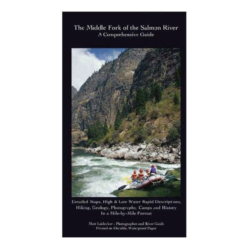 The Middle Fork of the Salmon River, a Comprehensive Guide